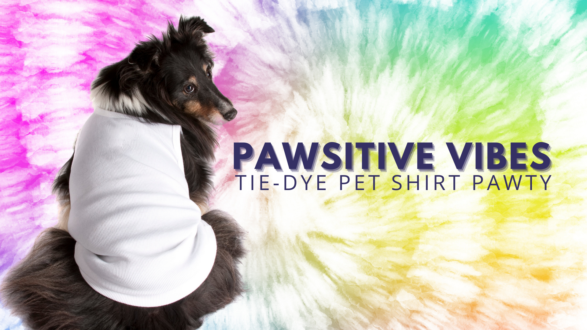 Pawsitive Vibes Tie Dye Pawty