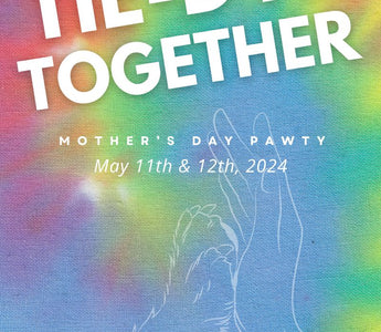 Get Ready to 'Tie-Dye Together' at Our Mother's Day Pawty!